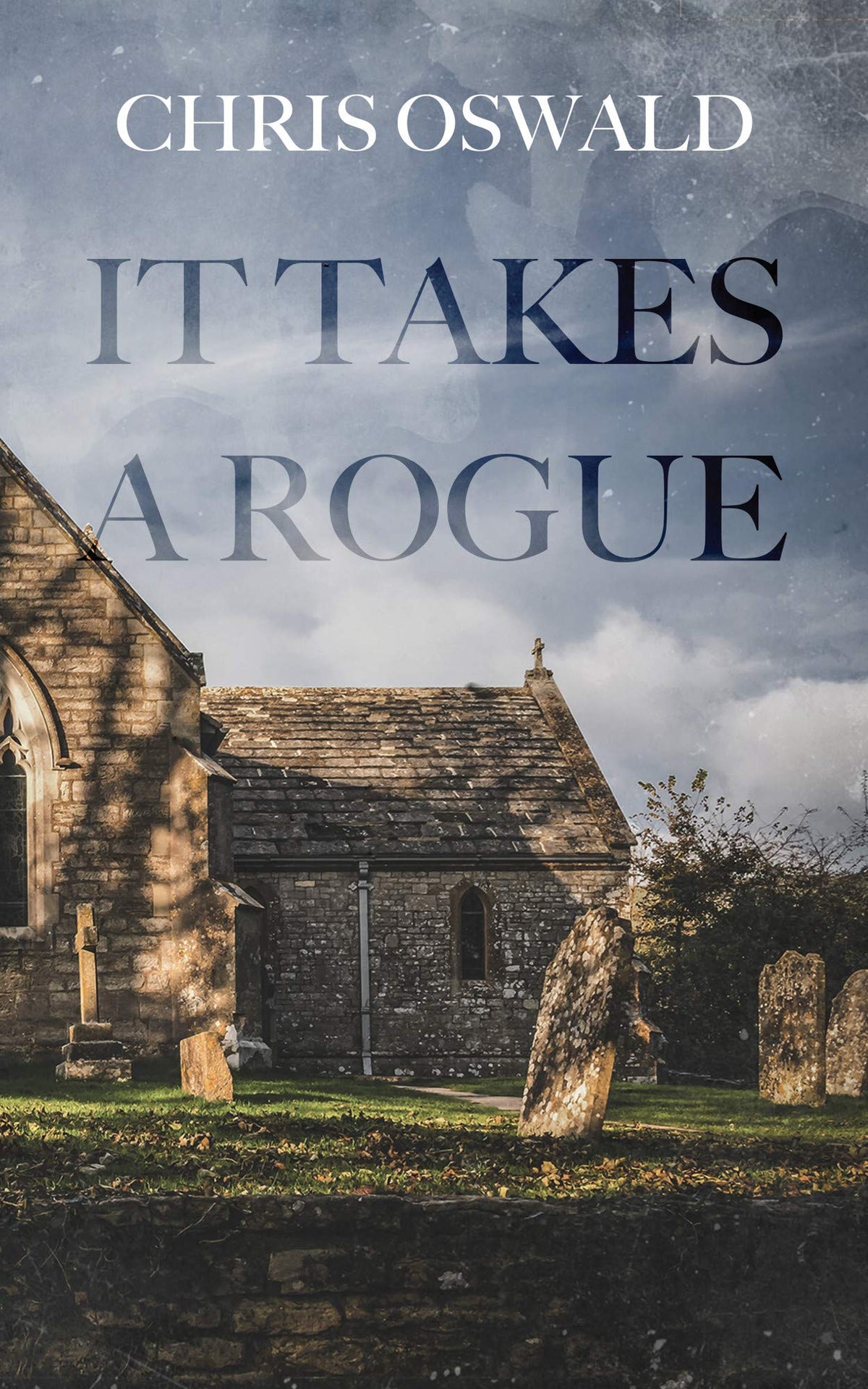 It Takes A Rogue by Chris Oswald — The Dorset Chronicles Book Two, paperback cover